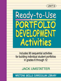 Ready-to-Use Portfolio Development Activites (Volume 6 of Writing Skills Curriculum Library)
