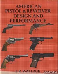 American Pistol and Revolver Design and Performance
