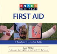 Knack First Aid : A Complete Illustrated Guide