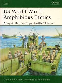 Elite No.117: US World War II Amphibious Tactics - Army & Marine Corps, Pacific Theater by Gordon L Rottman - Paperback - First Edition - 2004 - from Train World Pty Ltd (SKU: 020710)