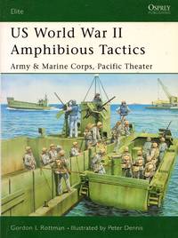 Elite No.117: US World War II Amphibious Tactics - Army &amp; Marine Corps, Pacific Theater by Rottman, Gordon L - 2004