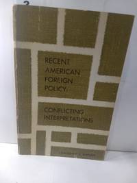 cover of Recent American Foreign Policy: Conflicting Interpretations