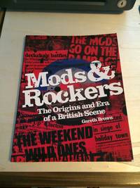 Mods &amp; Rockers: The Origins and Era of a British Scene by Gareth Brown - 2010