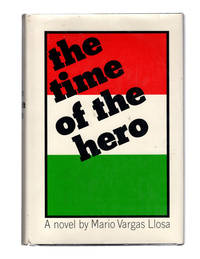 THE TIME OF THE HERO by Mario Vargas Llosa. Translated by Lysander Kemp. Originally Printed at La...