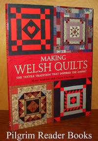 Making Welsh Quilts. by Jenkins, Mary and Clare Claridge - 2005