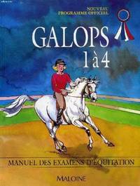 GALOPS 1 A 4. Manuel des examens d'équitation Programme 1997