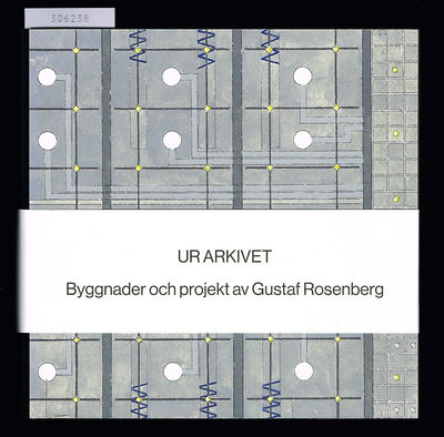 Ur arkivet. Byggnader och projekt av Gustaf…
