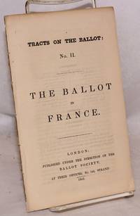 The Ballot in France. Tracts on the Ballot: No. II