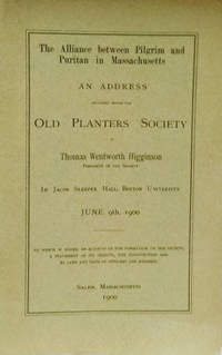 The Alliance between Pilgrim and Puritan in Massachusetts:  An Address  Delivered before the Old Planters Society