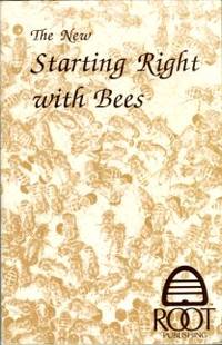 The New Starting Right With Bees: A Beginner's Handbook On Beekeeping