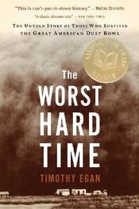 The Worst Hard Time: The Untold Story of Those Who Survived the Great American Dust Bowl by Egan, Timothy - 2006