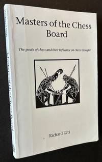 Masters of the Chess Board: The Greats of Chess and Their Influence on Chess Thought