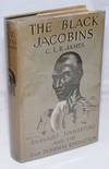 The Black Jacobins; Toussaint Louverture and the San Domingo revolution