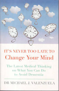 It's Never Too Late to Change Your Mind: The Latest Medical Thinking on What You Can Do to...