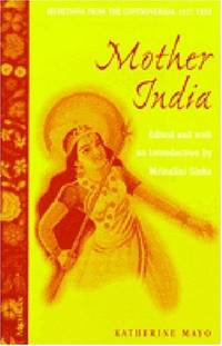 Mother India: Selections from the Controversial 1927 Text, Edited and with an Introduction by...