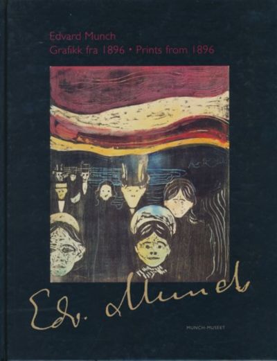 Edvard Munch. Grafikk fra 1896. Prints from 1896