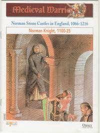 Medieval Warriors: Norman Stone Castles In England, 1066-1216: Norman Knight, 1100-25 - 