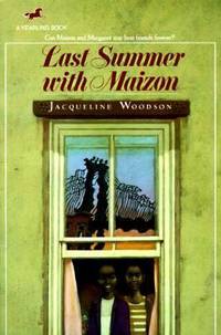 Last Summer with Maizon by Jacqueline Woodson - 1991