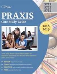 Praxis Core Study Guide 2018-2019 : Praxis Core Academic Skills for Educators Exam Prep and...