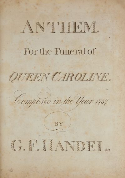 Anthem For the Funeral of Queen Caroline. Composed in the Year 1737. [HWV 264]. [Full score]