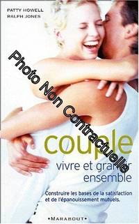 Couple : vivre et grandir ensemble: Comment créer enfin avec votre partenaire la relation que...