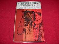 Without Reserve : Among the Northern Forest Indians by Burnford, Sheila - 1969