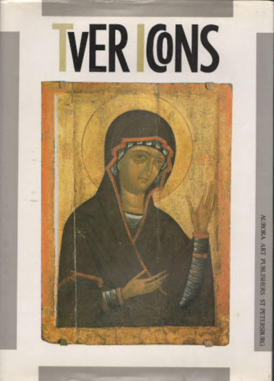 TVER ICONS. 13th-17th Centuries.