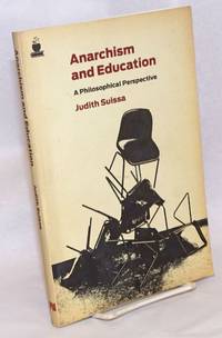 Anarchism and Education, A Philosophical Perspective by Suissa, Judith - 2010