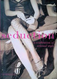 Seduction: A Celebration of Sensual Style