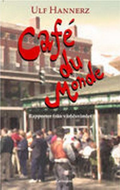 Café du Monde. Platser, vägar och människor i…