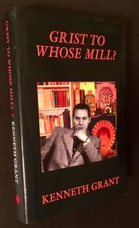 Grist to Whose Mill by Kenneth Grant - 2012