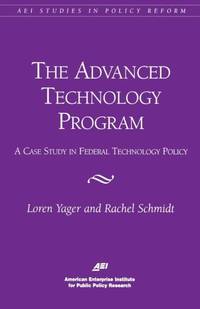 The Advanced Technology Program: A Case Study in Federal Technology Policy