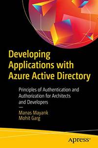 Developing Applications with Azure Active Directory: Principles of Authentication and...
