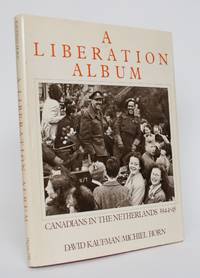 A Liberation Album: Canadians in the Netherlands 1944-45