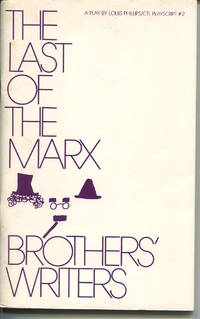 The Last of the Marx Brothers&#039; Writers. by Phillips, Louis - 1974.