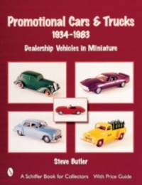 Promotional Cars and Trucks, 1934-1983 : Dealership Vehicles in Miniature