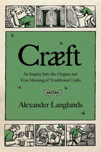 Crft: An Inquiry Into the Origins and True Meaning of Traditional Crafts