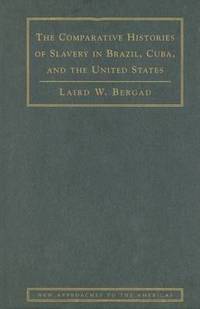 The Comparative Histories of Slavery in Brazil, Cuba, and the United States