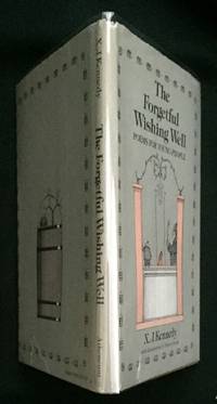 THE FORGETFUL WISHING WELL; Poems for Young People / X. J. Kennedy with illustrations by Monica...
