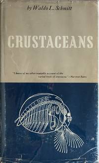 Crustaceans by Waldo L Schmitt - 1st edition - 1965 - from Acanthophyllum Books (SKU: 8584)