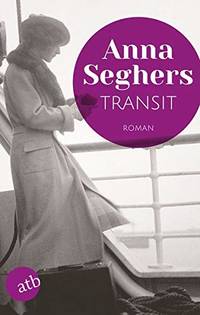 Transit: Roman by Seghers, Anna