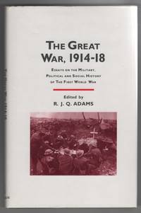 The Great War, 1914-1918  Essays on the Military, Political and Social  History of the First...