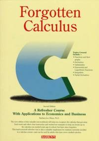 Forgotten Calculus: A Refresher Course : With Applications to Economics and Business
