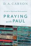 Praying with Paul: A Call to Spiritual Reformation