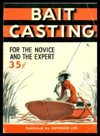 BAIT CASTING - for the Novice and the Expert by Anonymous - 1941