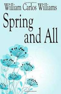 Spring and All by William Carlos Williams - 2019-01-02