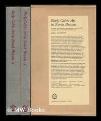 Early Celtic Art in North Britain : a Study of Decorative Metalwork from the Third Century B. C....