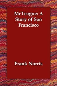 McTeague: A Story of San Francisco