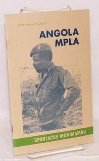 Interviews in depth; MPLA - Angola #1. Interview with Spartacus Monimambu, MPLA Commander and member of the Politico-Military Coordinating Committee