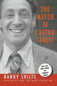 cover of The Mayor of Castro Street: The Life & Times of Harvey Milk